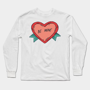 Valentine Sticker. Be Mine Long Sleeve T-Shirt